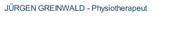 JÜRGEN GREINWALD - Physiotherapeut